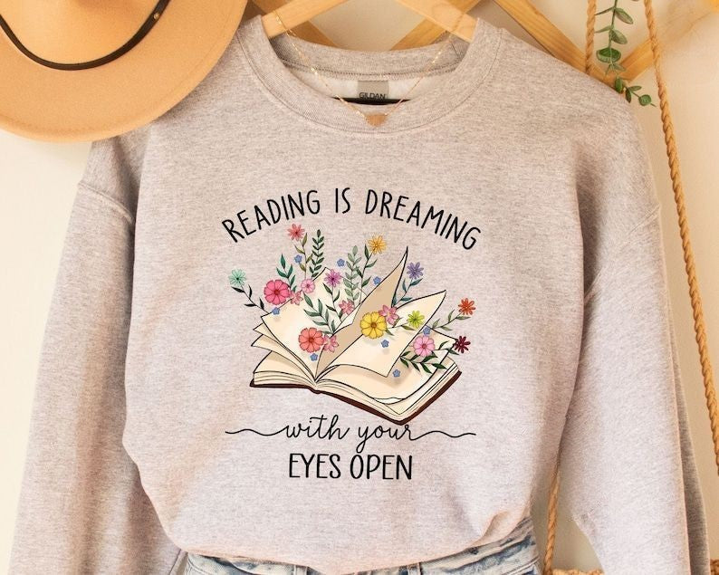 Reading Is Dreaming With Your Eyes Open Sweatshirt